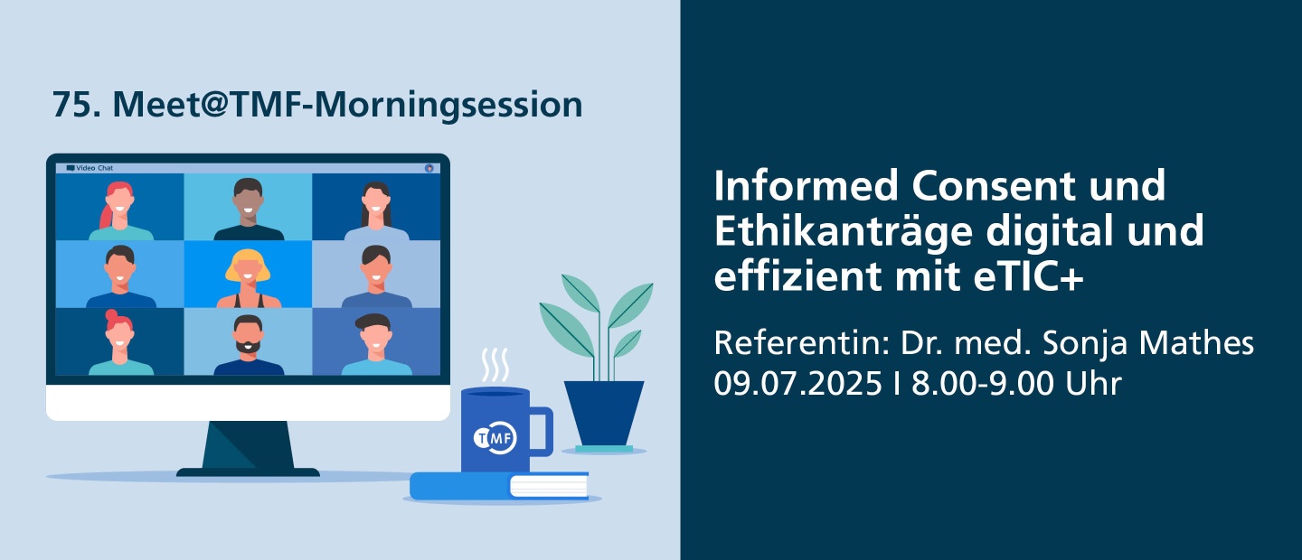 75. Meet@TMF 75. Meet@TMF: Informed Consent und Ethikanträge digital und effizient mit eTIC+