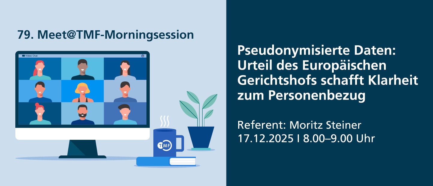 Grafik zur 79. Meet@TMF-Morningsession mit dem Titel: ‚Pseudonymisierte Daten: Urteil des Europäischen Gerichtshofs schafft Klarheit zum Personenbezug‘. Referent: Moritz Steiner. Termin: 17.12.2025, 8:00–9:00 Uhr. Links im Bild ist ein Monitor mit einer stilisierten Videokonferenz mit neun Personen, daneben eine Tasse mit TMF-Logo, ein Buch und eine Pflanze.