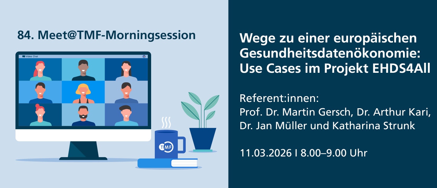 Grafik zur 84. Meet@TMF-Morningsession mit dem Titel: ‚Wege zu einer europäischen Gesundheitsdatenökonomie: Use Cases im Projekt EHDS4All‘. Referentinnen und Referenten: Prof. Dr. Martin Gersch, Dr. Arthur Kari, Jan Müller und Katharina Strunk. Termin: 11.03.2026, 8:00–9:00 Uhr. Links im Bild ist ein Monitor mit einer stilisierten Videokonferenz mit neun Personen, daneben eine Tasse mit TMF-Logo, ein Buch und eine Pflanze.