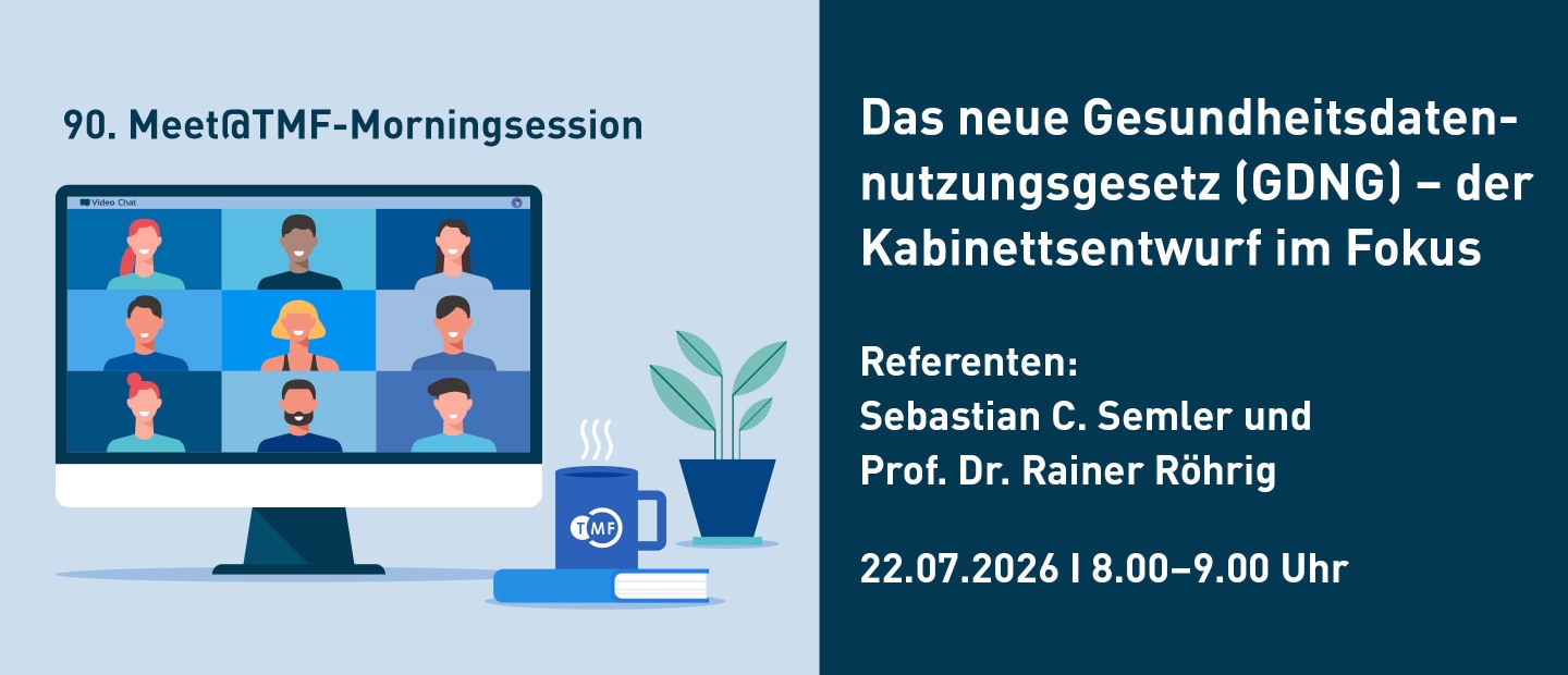 Grafik zur 90. Meet@TMF-Morningsession mit dem Titel: ‚Das neue Gesundheitsdatennutzungsgesetz (GDNG)  – der Kabinettsentwurf im Fokus‘. Referenten: Sebastian C. Semler und Prof. Dr. Rainer Röhrig. Termin: 22.07.2026, 8:00–9:00 Uhr. Links im Bild ist ein Monitor mit einer stilisierten Videokonferenz mit neun Personen, daneben eine Tasse mit TMF-Logo, ein Buch und eine Pflanze.