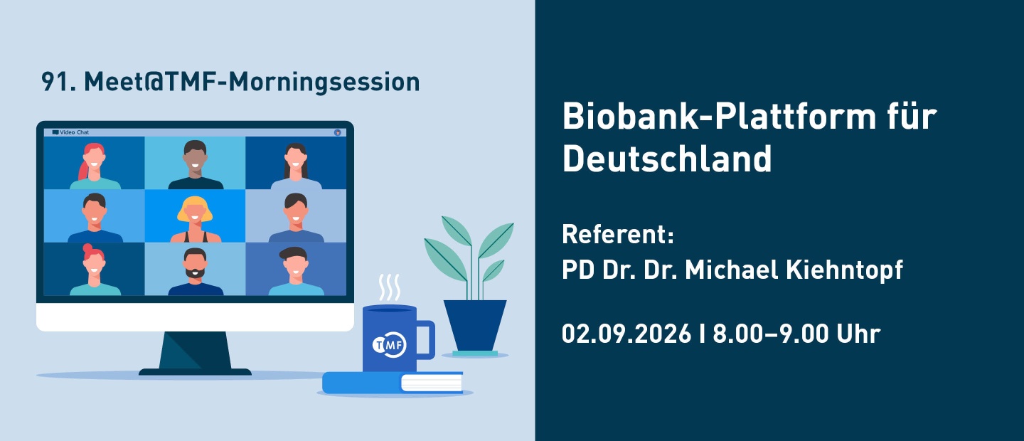 Grafik zur 91. Meet@TMF-Morningsession mit dem Titel: ‚Biobank-Plattform für Deutschland‘. Referent: PD Dr. Dr. Michael Kiehntopf. Termin: 02.09.2026, 8:00–9:00 Uhr. Links im Bild ist ein Monitor mit einer stilisierten Videokonferenz mit neun Personen, daneben eine Tasse mit TMF-Logo, ein Buch und eine Pflanze.