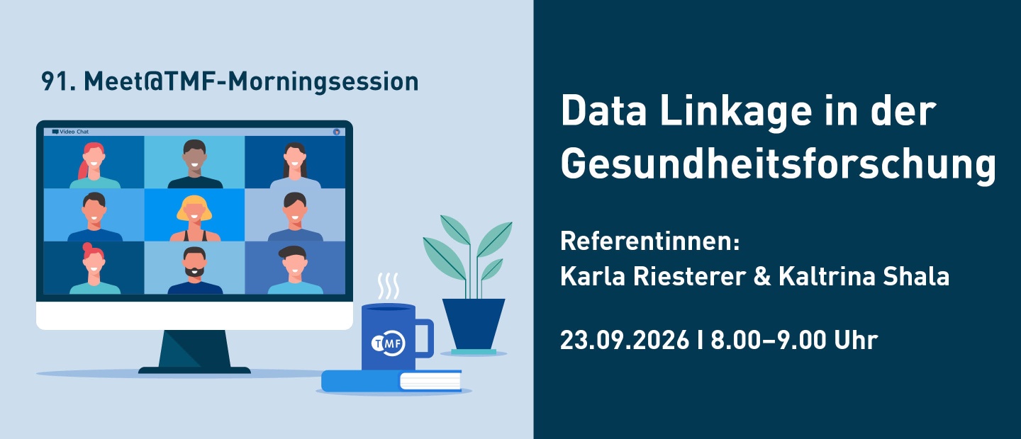 Grafik zur 91. Meet@TMF-Morningsession mit dem Titel: ‚Data Linkage in der Gesundheitsforschung‘. Referentinnen: Karla Riesterer und Kaltrina Shala. Termin: 23.09.2026, 8:00–9:00 Uhr. Links im Bild ist ein Monitor mit einer stilisierten Videokonferenz mit neun Personen, daneben eine Tasse mit TMF-Logo, ein Buch und eine Pflanze.