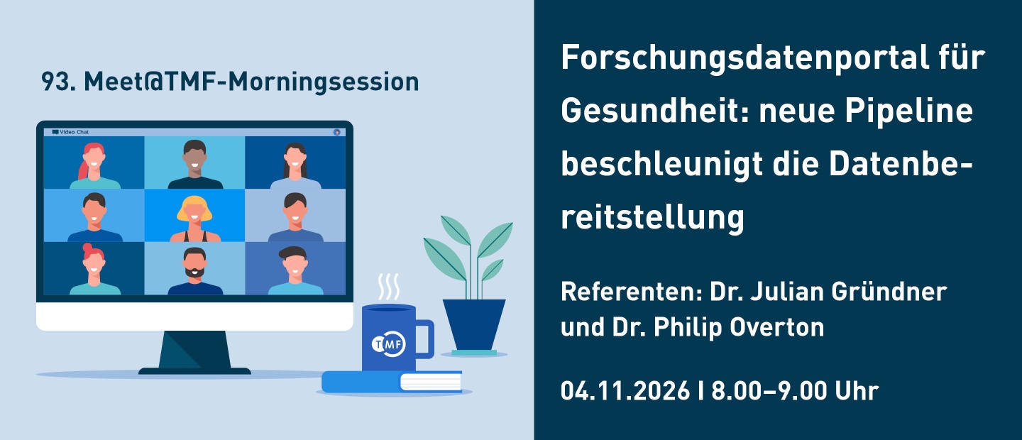 Grafik zur 93. Meet@TMF-Morningsession mit dem Titel: ‚Forschungsdatenportal für Gesundheit: neue Pipeline beschleunigt die Datenbereitstellung‘. Referenten: Dr. Julian Gründner und Dr. Philip Overton. Termin: 04.11.2026, 8:00–9:00 Uhr. Links im Bild ist ein Monitor mit einer stilisierten Videokonferenz mit neun Personen, daneben eine Tasse mit TMF-Logo, ein Buch und eine Pflanze.
