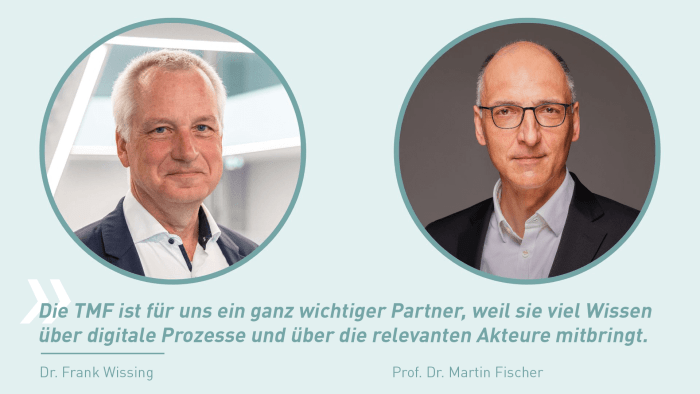 Zwei runde Porträtfotos nebeneinander: Links Dr. Frank Wissing vor hellem Hintergrund. Rechts Prof. Dr. Martin Fischer vor grauem Hintergrund. Darunter ein Zitat von Wissing: „Die TMF ist für uns ein ganz wichtiger Partner, weil sie viel Wissen über digitale Prozesse und über die relevanten Akteure mitbringt.“